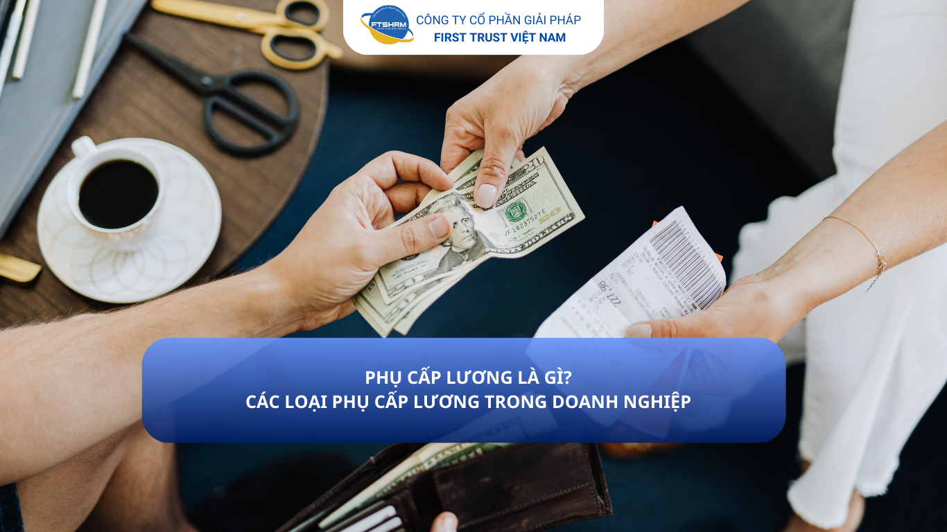 Phụ cấp lương là gì, các loại phụ cấp trong doanh nghiệp.